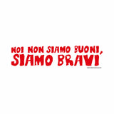 NASTRO ADESIVO IN CARTA  "noi non siamo buoni siamo bravi"
