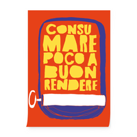 Poster "Consumare poco a buon rendere"