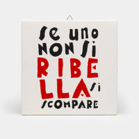 Quadretto "Se uno non si ribella si scompare"