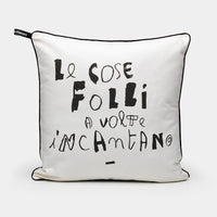 Cuscino "Le cose folli a volte incantano"
