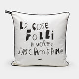 Cuscino "Le cose folli a volte incantano"