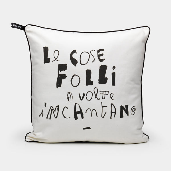 Cuscino "Le cose folli a volte incantano"