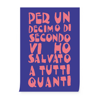 Poster "Per un decimo di secondo vi ho salvato a tutti quanti"