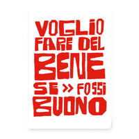 Poster "Voglio fare del bene se fossi buono"